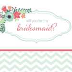 10 Will You Be My Bridesmaid? Cards (Free & Printable) Intended For Will You Be My Bridesmaid Card Template