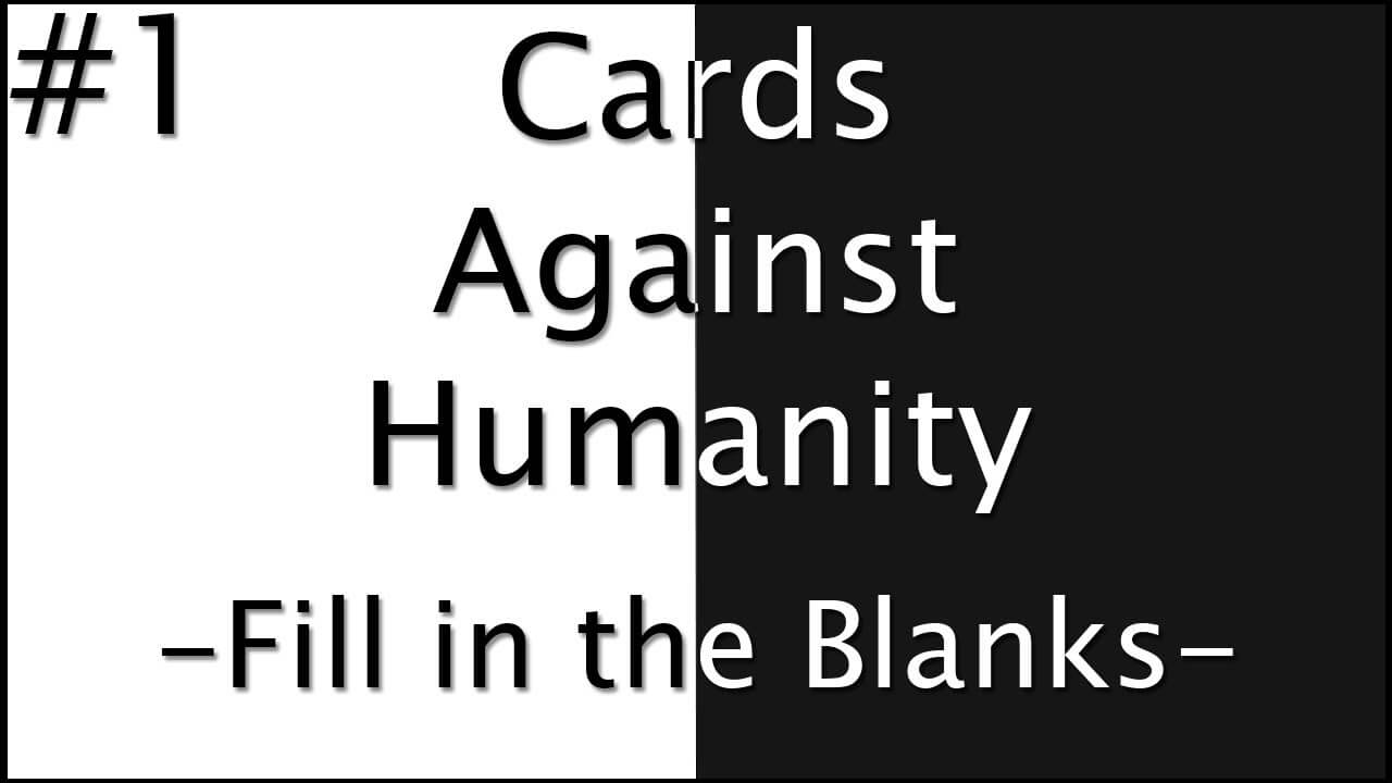 Cards Against Humanity: Fill In The Blanks – Part 1 – Jugs Linterfins For Cards Against Humanity Template