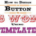 How To Design A Button In Ms Word Using Templates within Button Template For Word
