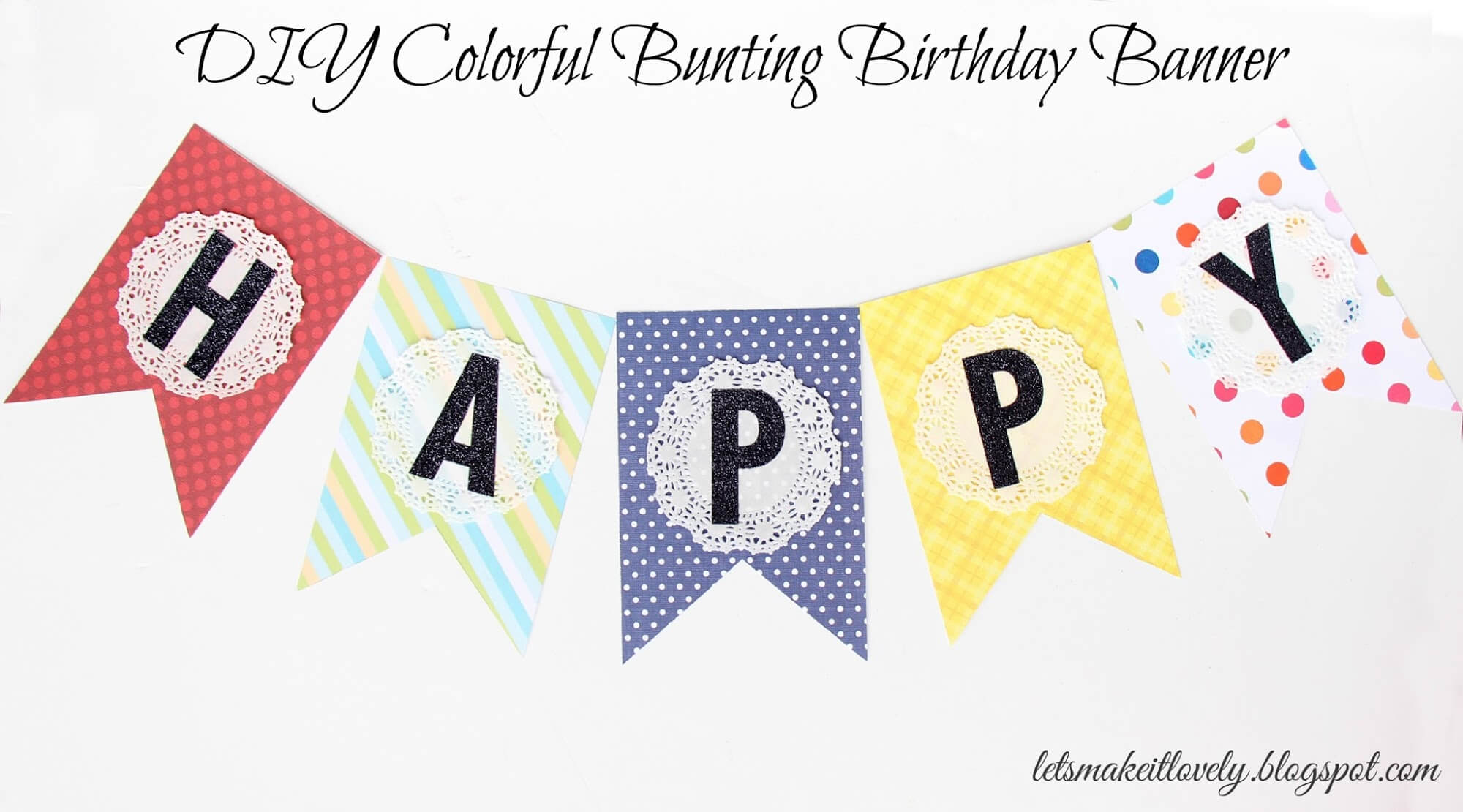 Let's Make It Lovely: Diy Colorful Bunting Birthday Banner With Diy Birthday Banner Template
