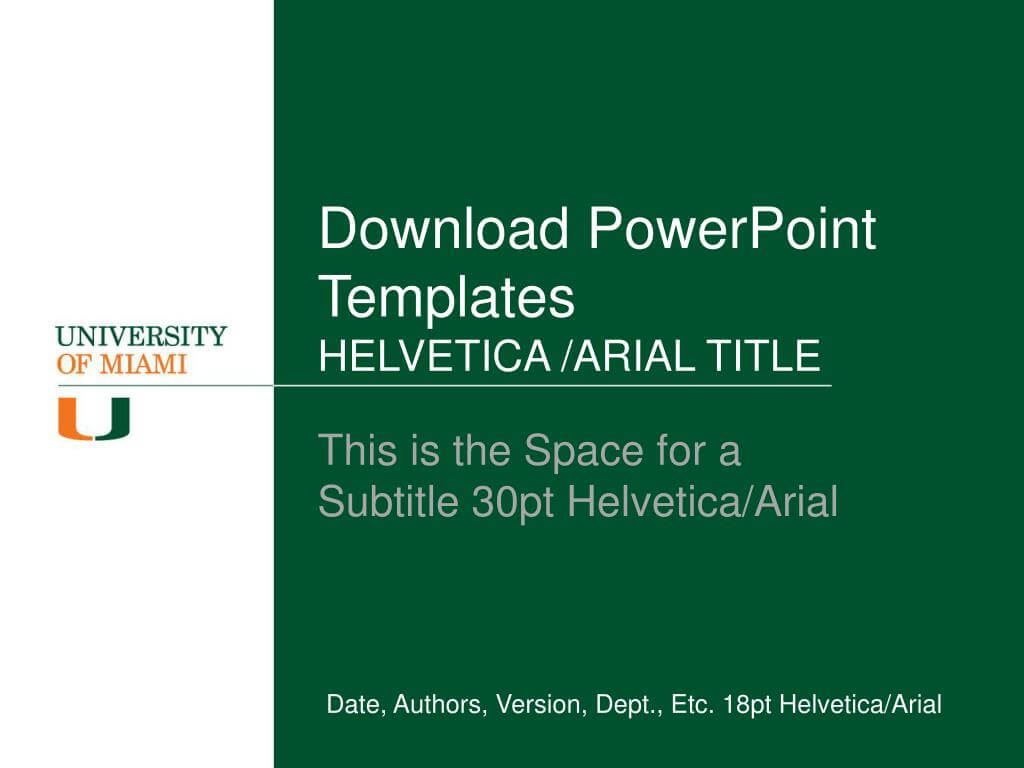 Ppt – Download Powerpoint Templates Helvetica /arial Title Intended For University Of Miami Powerpoint Template